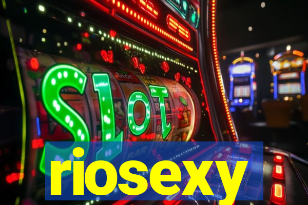 riosexy