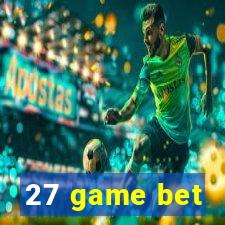 27 game bet