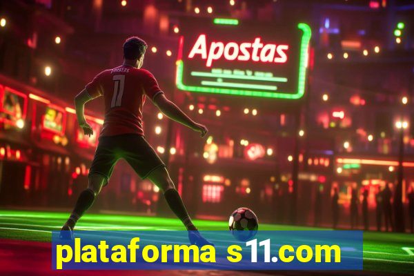 plataforma s11.com