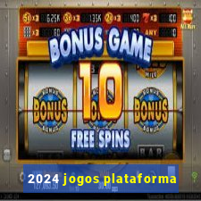 2024 jogos plataforma