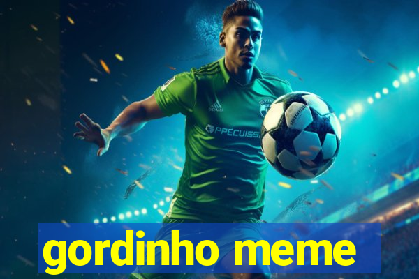 gordinho meme