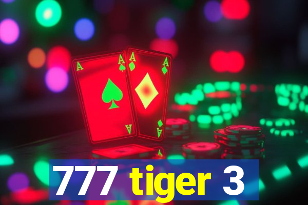 777 tiger 3