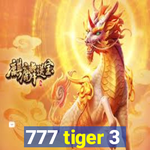 777 tiger 3