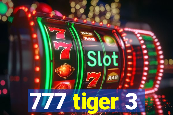 777 tiger 3