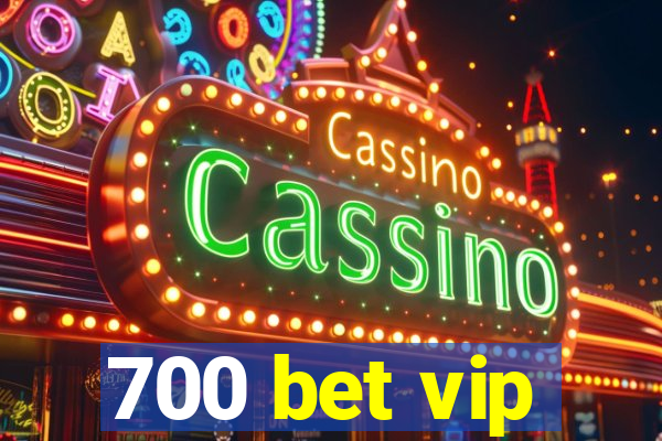 700 bet vip