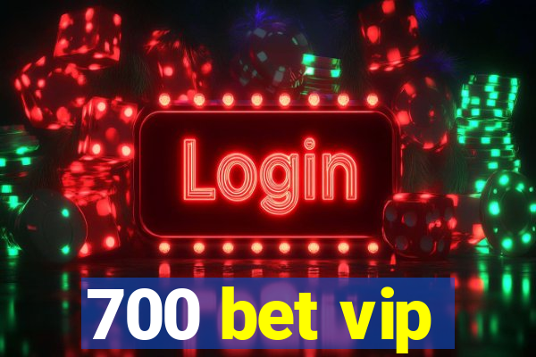 700 bet vip