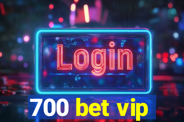 700 bet vip