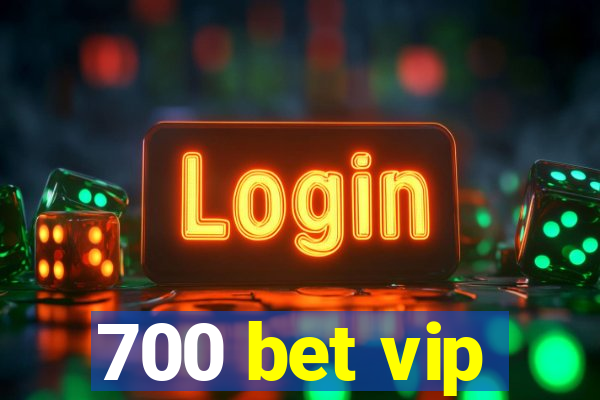 700 bet vip