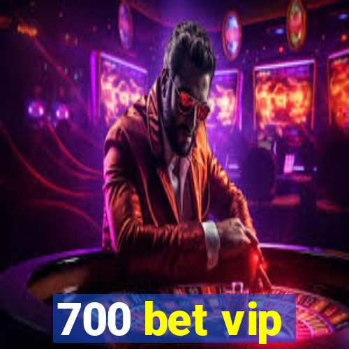 700 bet vip