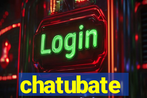 chatubate