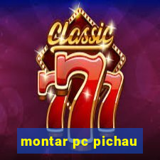 montar pc pichau