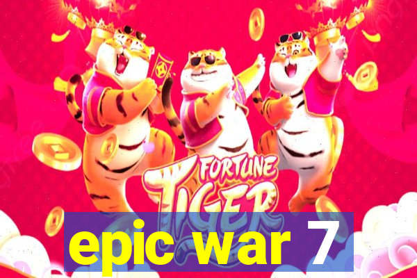 epic war 7