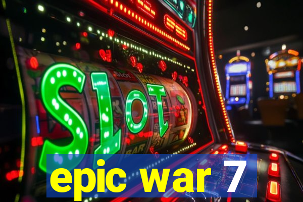 epic war 7