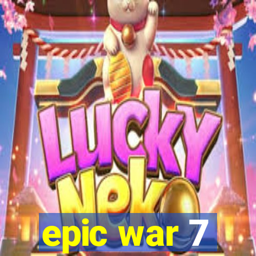 epic war 7