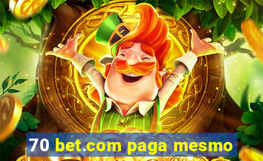 70 bet.com paga mesmo