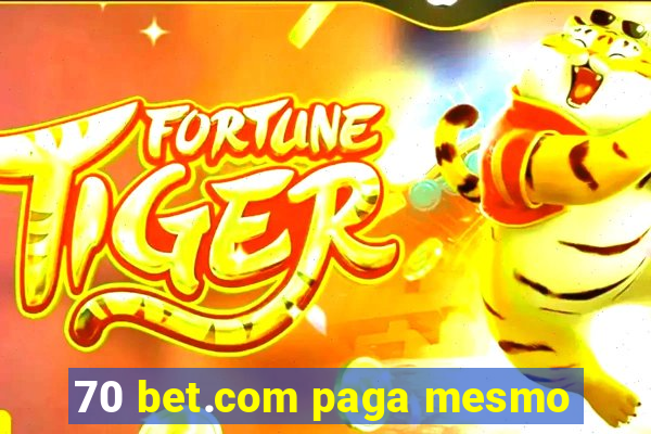 70 bet.com paga mesmo