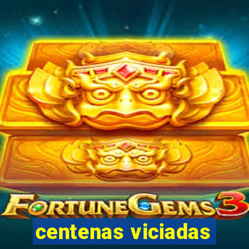 centenas viciadas