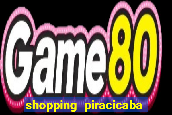 shopping piracicaba - brmalls