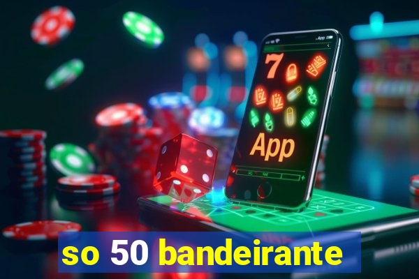 so 50 bandeirante