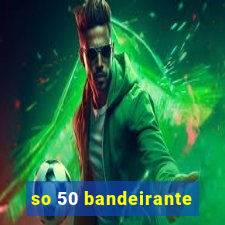 so 50 bandeirante