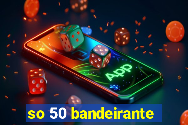 so 50 bandeirante