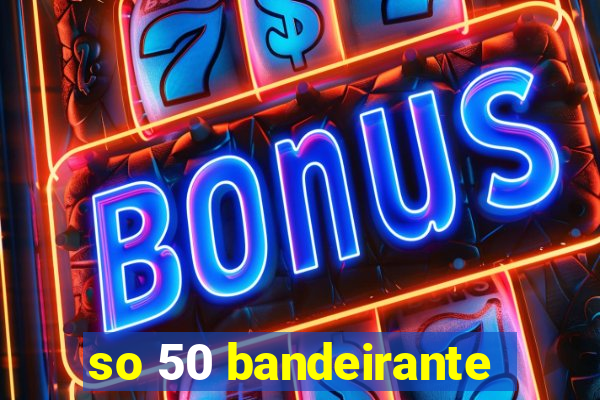 so 50 bandeirante