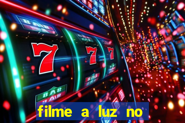 filme a luz no fim do mundo completo dublado