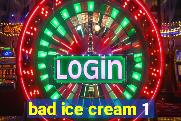 bad ice cream 1