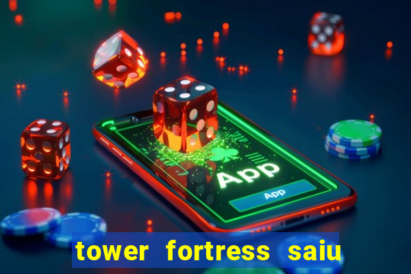 tower fortress saiu da play store