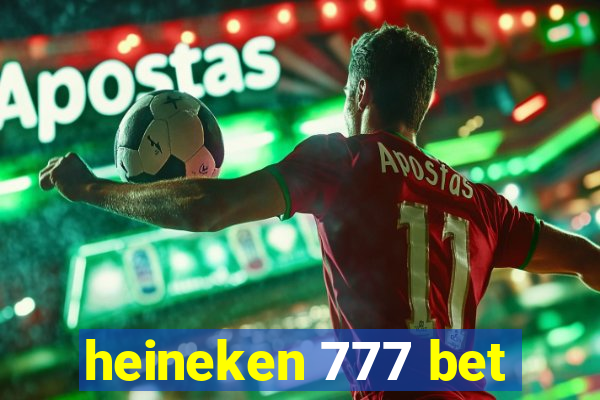 heineken 777 bet