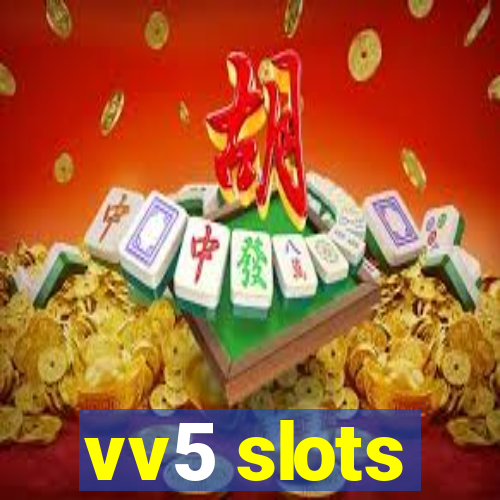 vv5 slots