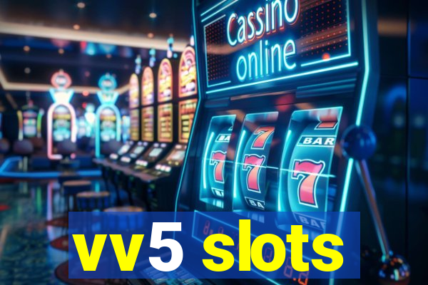 vv5 slots