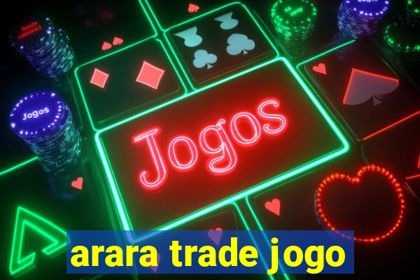 arara trade jogo