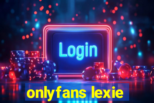 onlyfans lexie