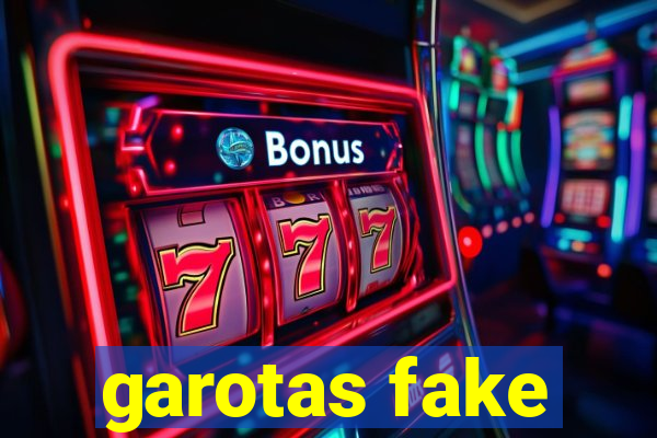 garotas fake