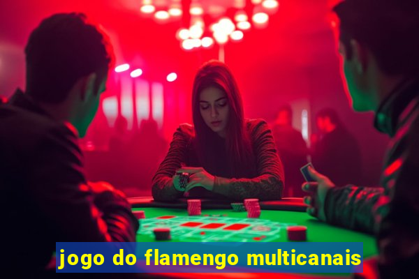 jogo do flamengo multicanais