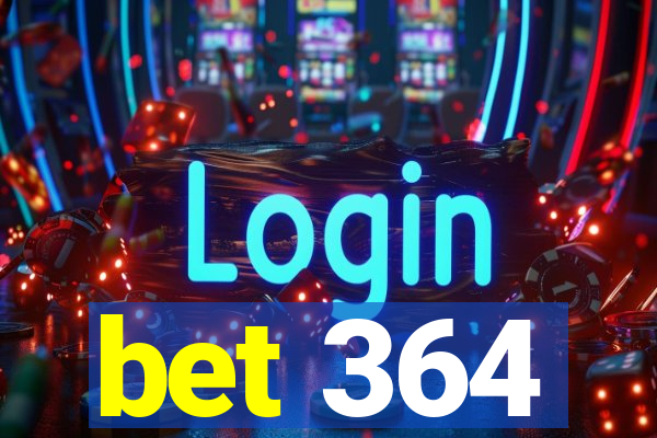 bet 364