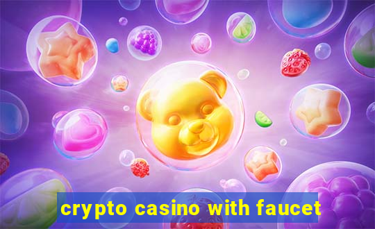 crypto casino with faucet