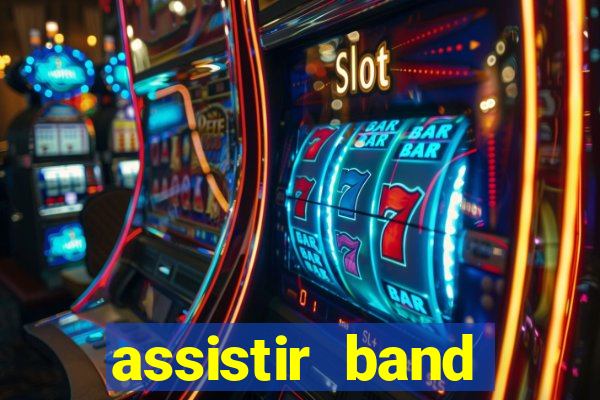 assistir band online ao vivo gratis