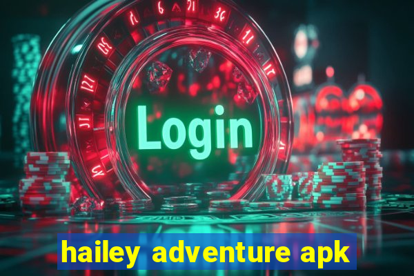 hailey adventure apk