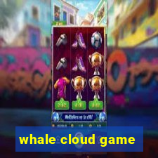 whale cloud game