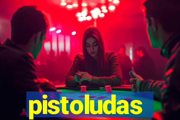 pistoludas