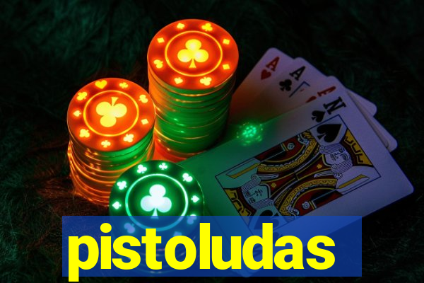 pistoludas