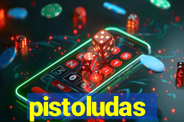 pistoludas