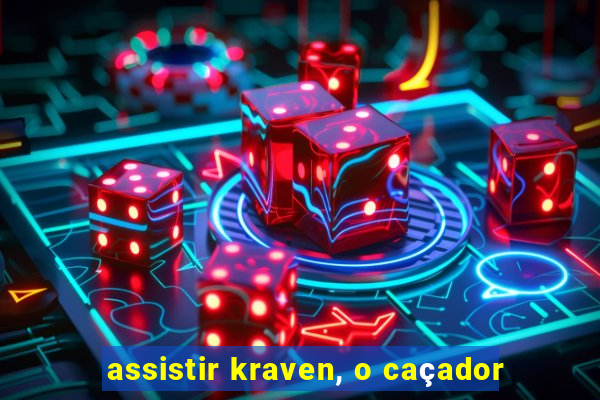 assistir kraven, o caçador