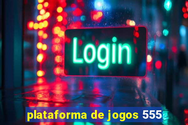 plataforma de jogos 555