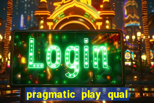 pragmatic play qual jogo paga mais