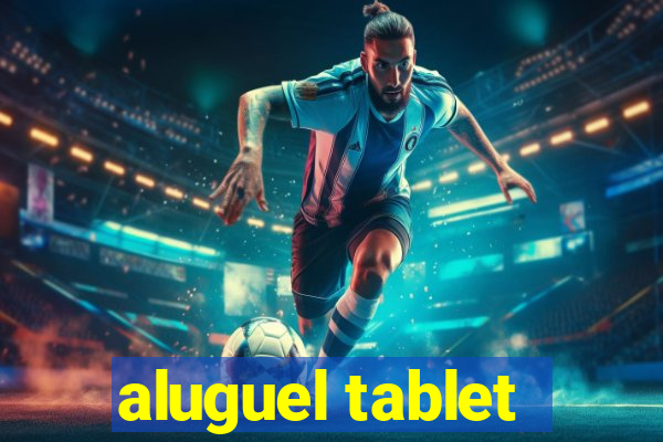 aluguel tablet