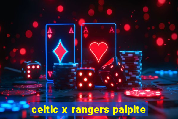 celtic x rangers palpite