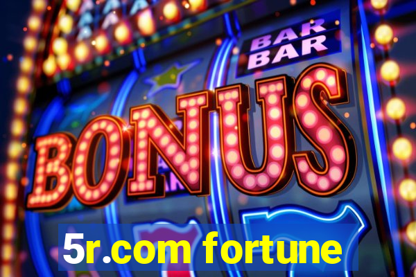 5r.com fortune